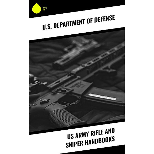 US Army Rifle and Sniper Handbooks, U. S. Department Of Defense