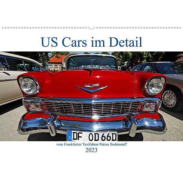 US Cars im Detail vom Frankfurter Taxifahrer Petrus Bodenstaff (Wandkalender 2023 DIN A2 quer), Petrus Bodenstaff, Karin Vahlberg Ruf