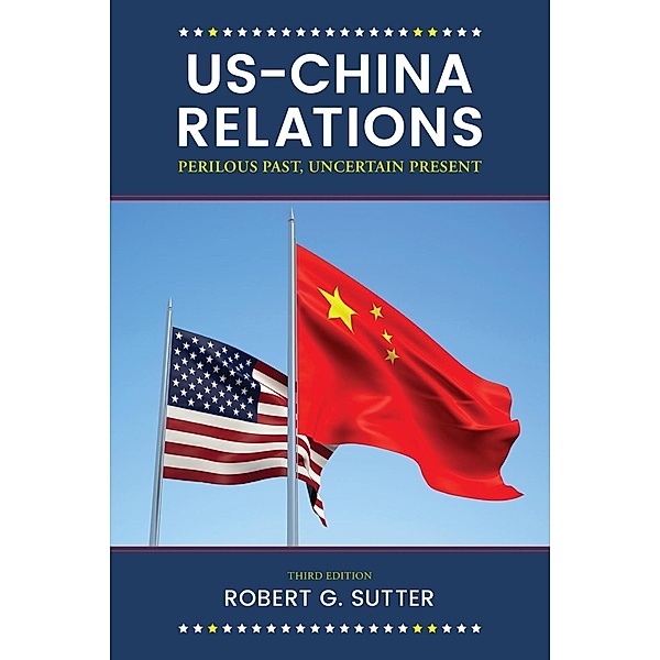 US-China Relations / Rowman & Littlefield Publishers, Robert G. Sutter