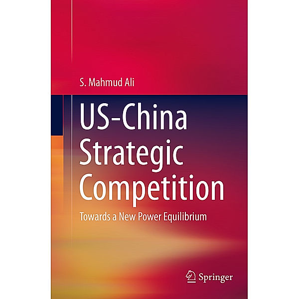 US-China Strategic Competition, S. Mahmud Ali