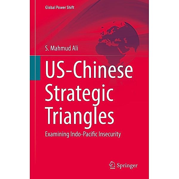 US-Chinese Strategic Triangles / Global Power Shift, S. Mahmud Ali