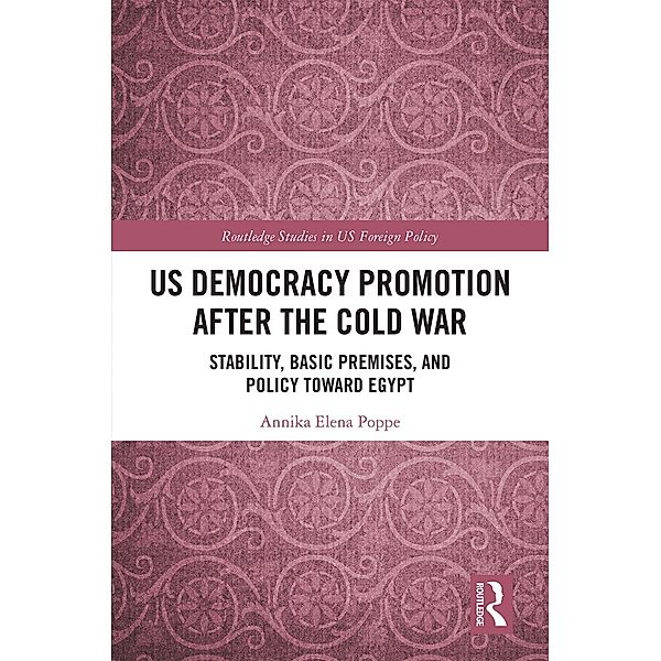 US Democracy Promotion after the Cold War, Annika Elena Poppe