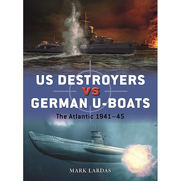 US Destroyers vs German U-Boats, Mark Lardas