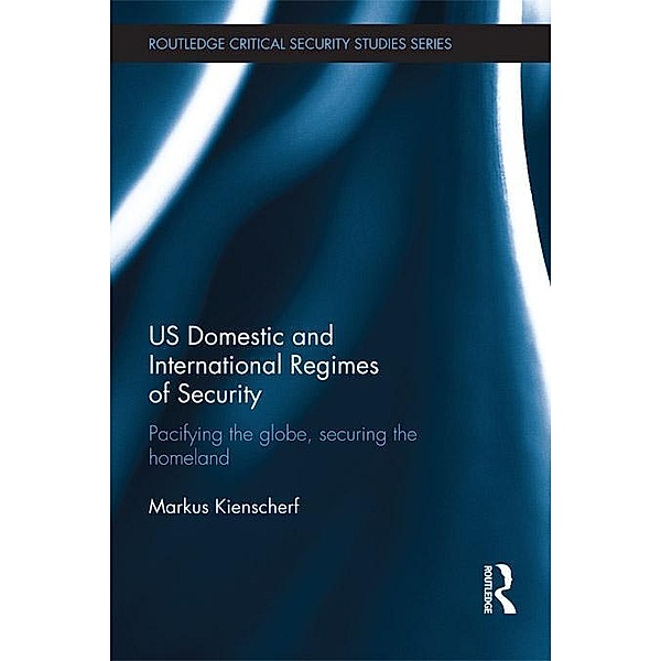 US Domestic and International Regimes of Security, Markus Kienscherf