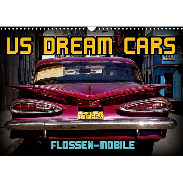 US DREAM CARS - Flossen-Mobile (Wandkalender 2021 DIN A3 quer), Henning von Löwis of Menar, Henning von Löwis of Menar