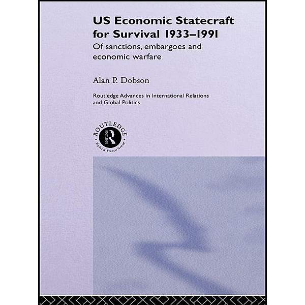 US Economic Statecraft for Survival, 1933-1991, Alan P. Dobson