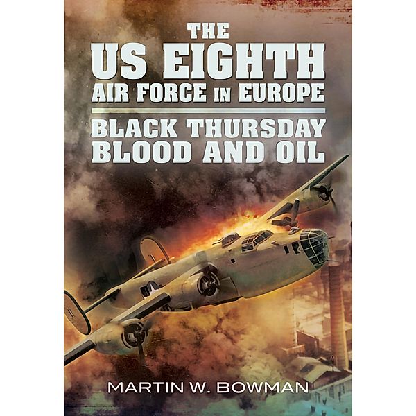 US Eighth Air Force in Europe, Martin Bowman