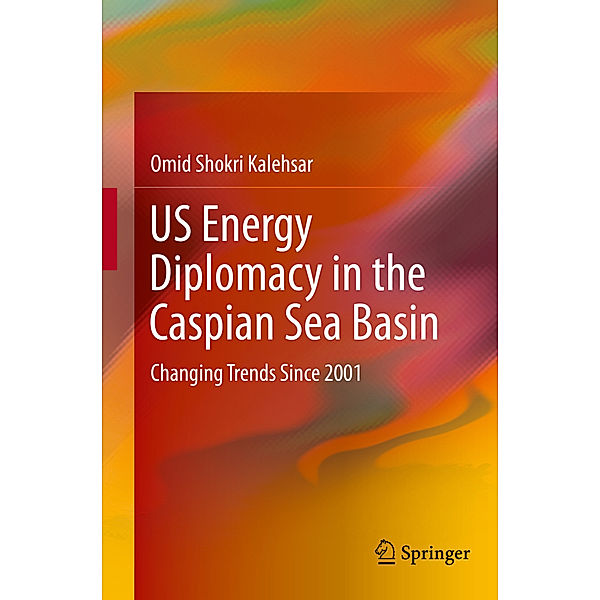 US Energy Diplomacy in the Caspian Sea Basin, Omid Shokri Kalehsar