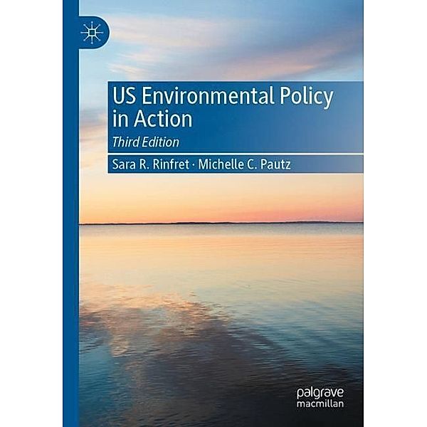 US Environmental Policy in Action, Sara R. Rinfret, Michelle C. Pautz