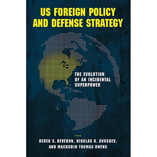 US Foreign Policy and Defense Strategy, Derek S. Reveron, Nikolas K. Gvosdev, Mackubin Thomas Owens
