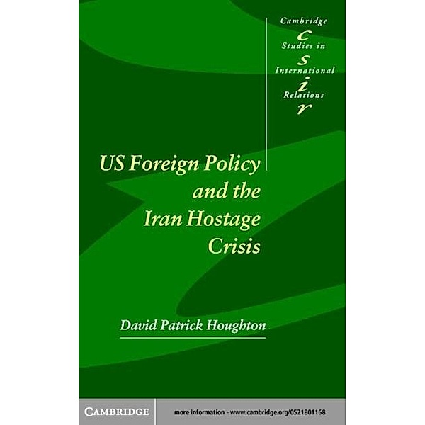 US Foreign Policy and the Iran Hostage Crisis, David Patrick Houghton