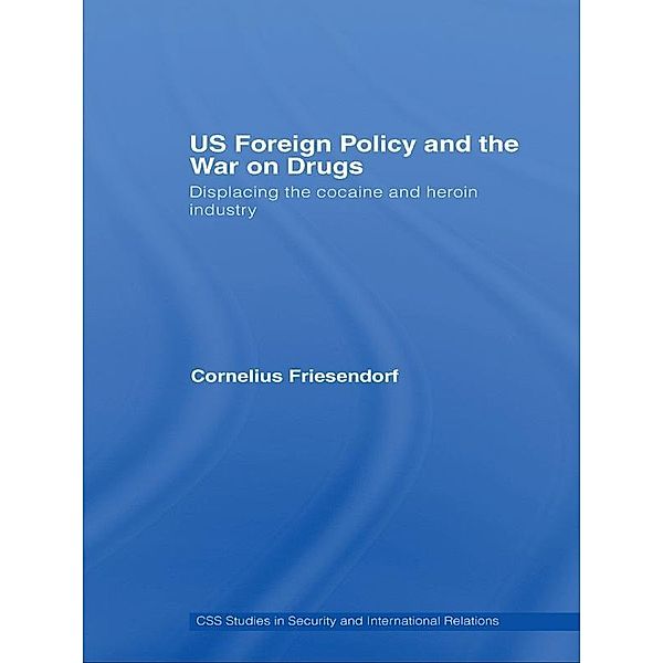 US Foreign Policy and the War on Drugs, Cornelius Friesendorf