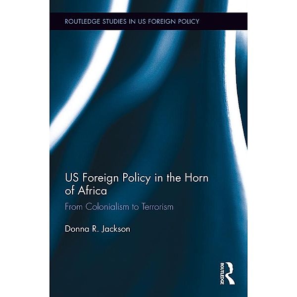 US Foreign Policy in The Horn of Africa, Donna Jackson