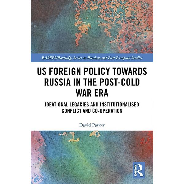 US Foreign Policy Towards Russia in the Post-Cold War Era, David Parker