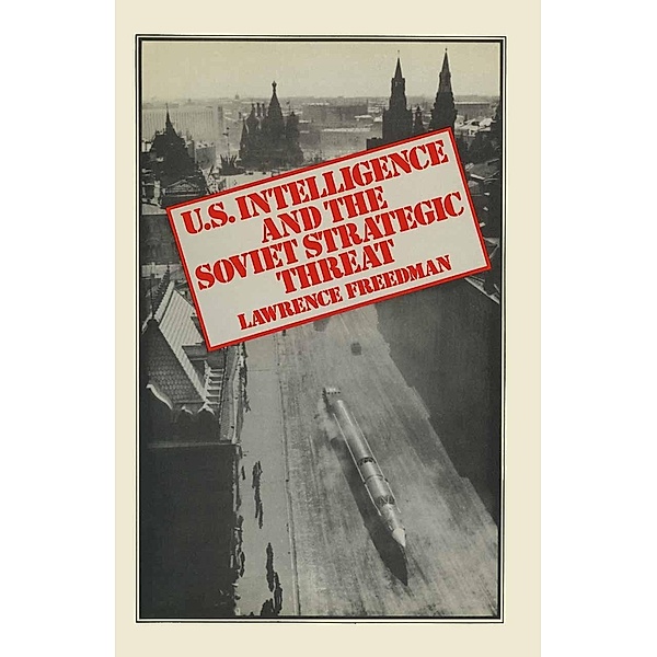 US Intelligence and the Soviet Strategic Threat, Lawrence Freedman