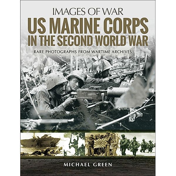 US Marine Corps in the Second World War / Images of War, Michael Green
