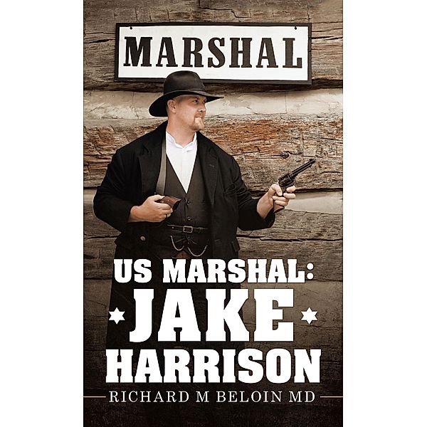 Us Marshal:Jake Harrison, Richard M Beloin MD