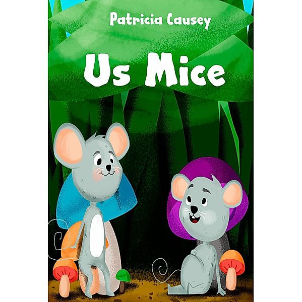 Us Mice, Patricia Causey