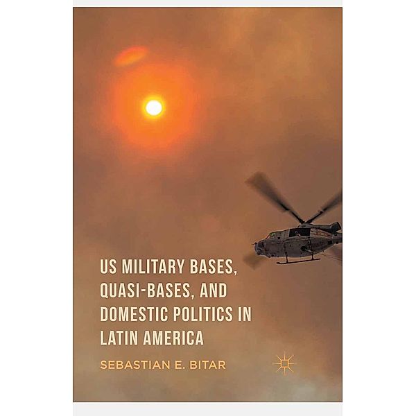 US Military Bases, Quasi-bases, and Domestic Politics in Latin America, Sebastian E. Bitar, Gardner, Kenneth A. Loparo