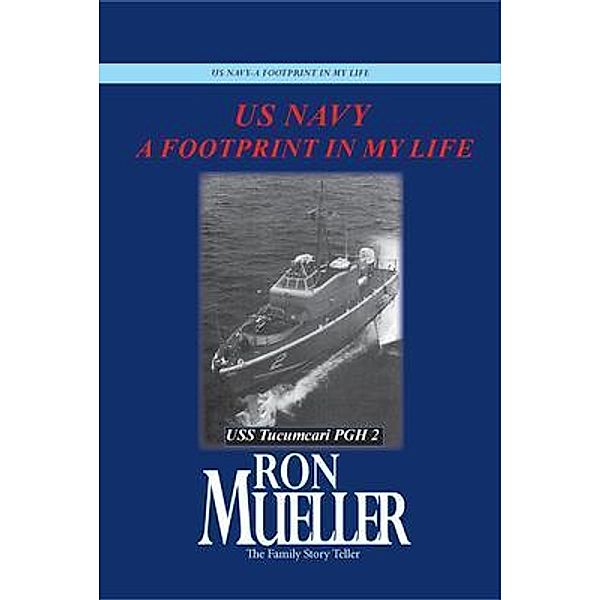 US Navy-A Footprint in My Life, Ron Mueller