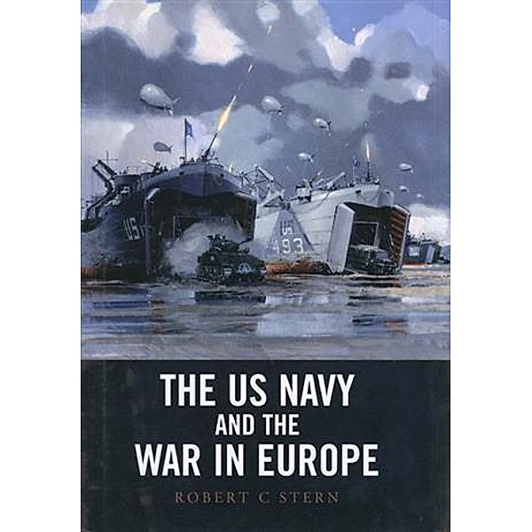 US Navy and the War in Europe, Robert C Stem
