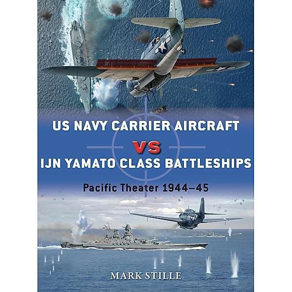 US Navy Carrier Aircraft vs IJN Yamato Class Battleships, Mark Stille