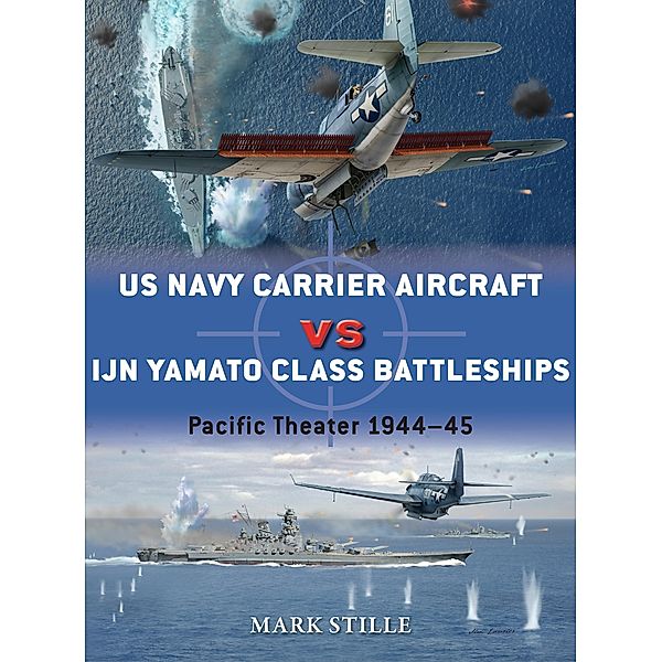 US Navy Carrier Aircraft vs IJN Yamato Class Battleships / Duel, Mark Stille