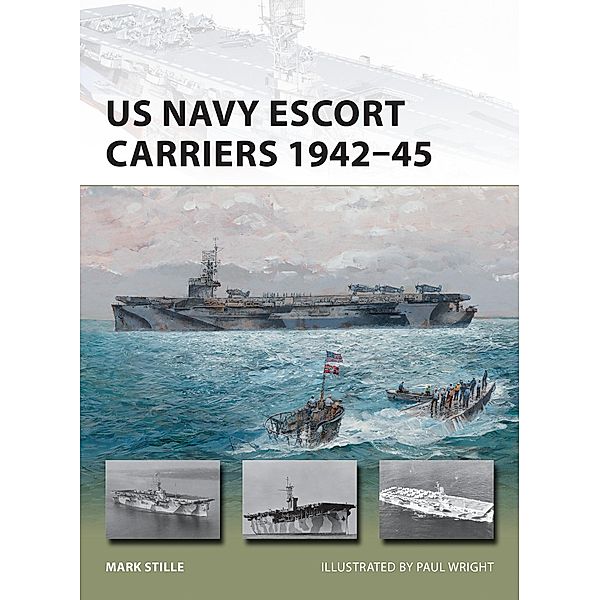 US Navy Escort Carriers 1942-45, Mark Stille