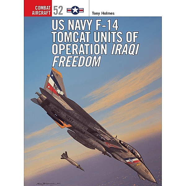 US Navy F-14 Tomcat Units of Operation Iraqi Freedom, Tony Holmes