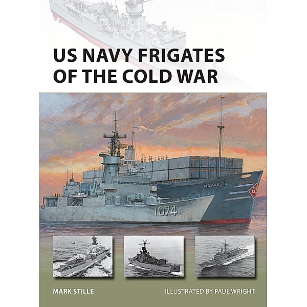 US Navy Frigates of the Cold War, Mark Stille