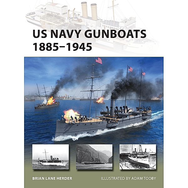 US Navy Gunboats 1885-1945, Brian Lane Herder