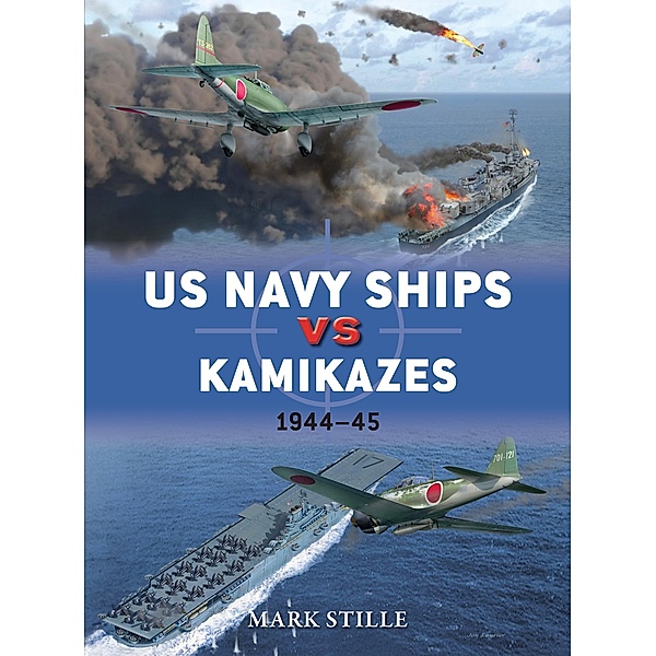 US Navy Ships vs Kamikazes 1944-45, Mark Stille