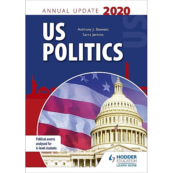 US Politics Annual Update 2020 / Hodder Education, Anthony J Bennett, Sarra Jenkins