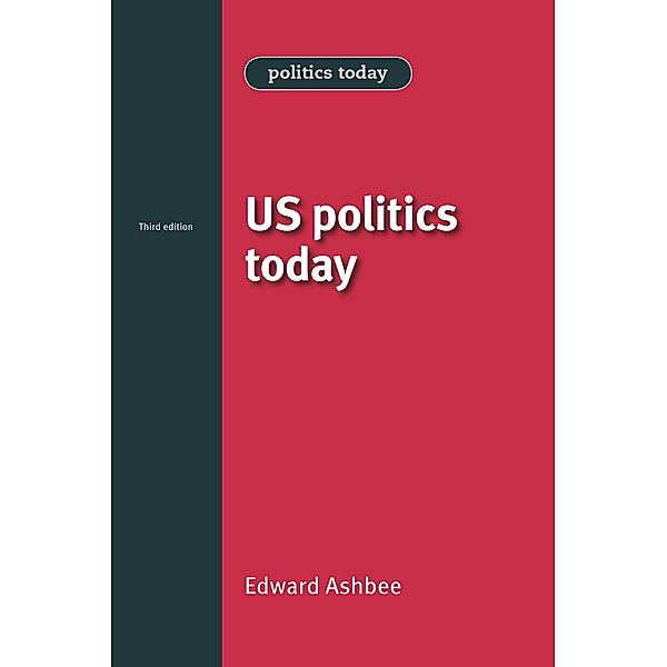 US politics today / Politics Today, Edward Ashbee