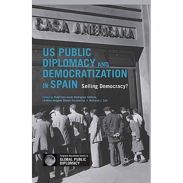 US Public Diplomacy and Democratization in Spain / Palgrave Macmillan Series in Global Public Diplomacy