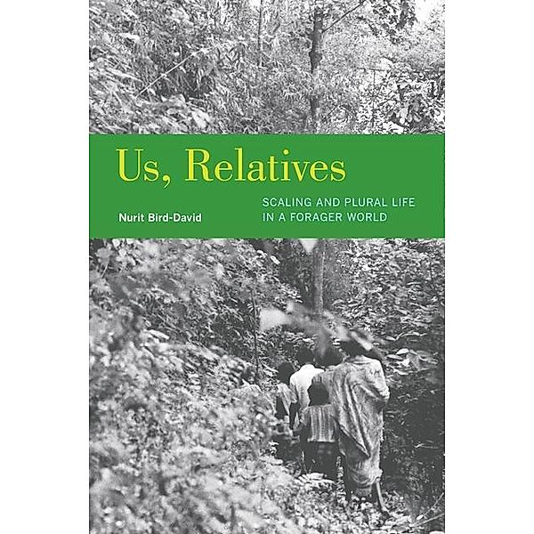 Us, Relatives / Ethnographic Studies in Subjectivity Bd.12, Nurit Bird-David