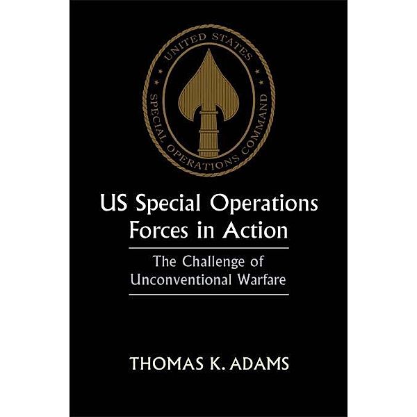 US Special Operations Forces in Action, Thomas K. Adams