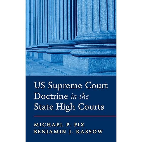 US Supreme Court Doctrine in the State High Courts, Michael P. Fix