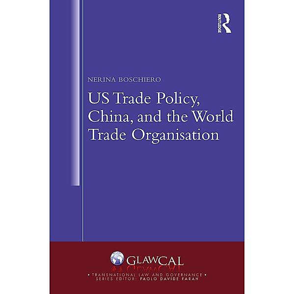 US Trade Policy, China and the World Trade Organisation, Nerina Boschiero