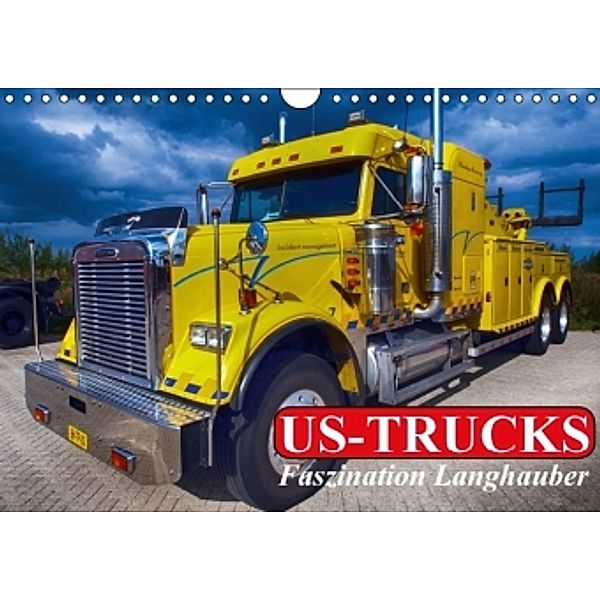 US-Trucks. Faszination Langhauber (Wandkalender 2016 DIN A4 quer), Elisabeth Stanzer