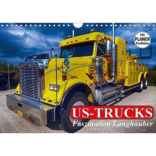 US-Trucks. Faszination Langhauber (Wandkalender 2017 DIN A4 quer), Elisabeth Stanzer