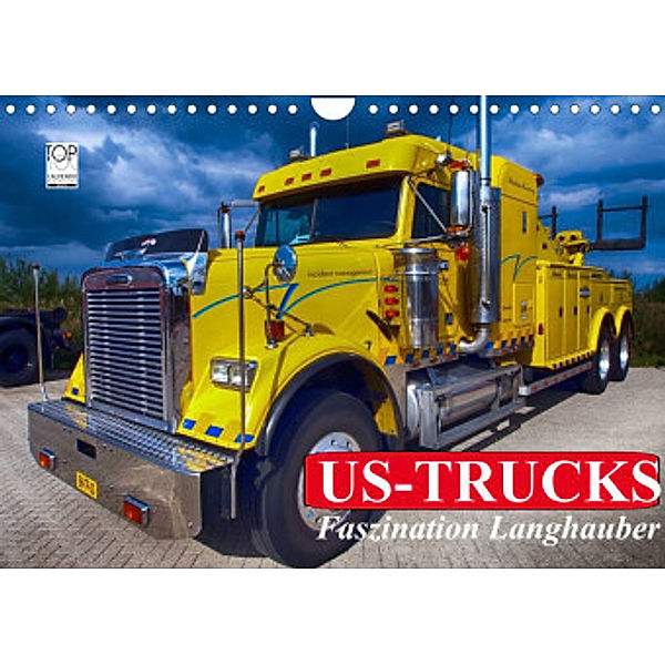 US-Trucks. Faszination Langhauber (Wandkalender 2022 DIN A4 quer), Elisabeth Stanzer