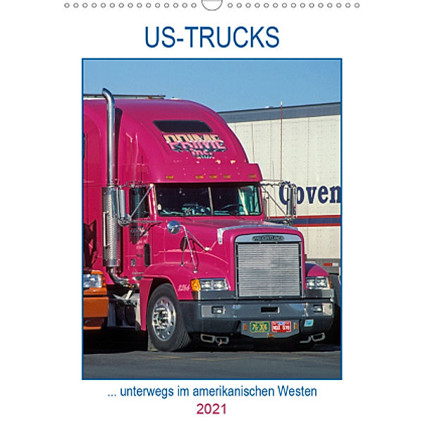 US-Trucks ... unterwegs im amerikanischen Westen - Monatsplaner (Wandkalender 2021 DIN A3 hoch), Daniel Meissner