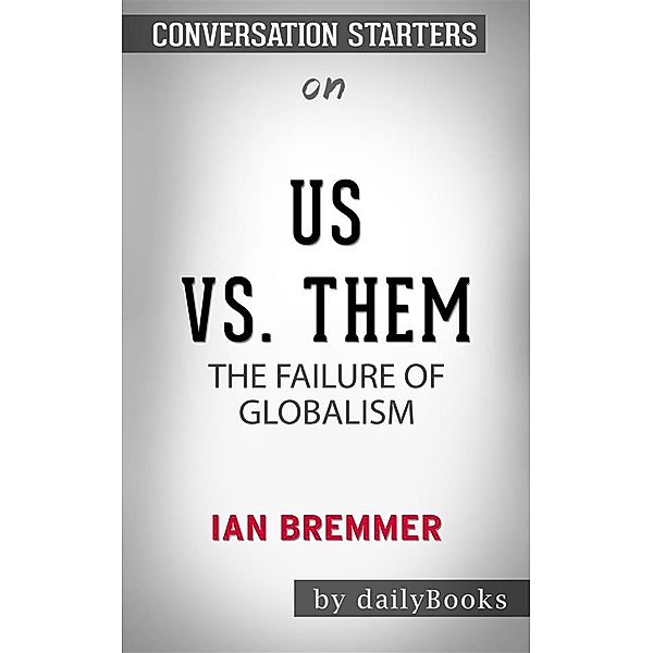 Us vs. Them: The Failure of Globalism by Ian Bremmer | Conversation Starters, dailyBooks