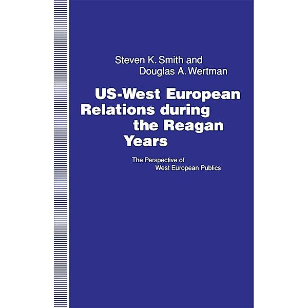 US-West European Relations During the Reagan Years, Steven K. Smith, Douglas A. Wertman
