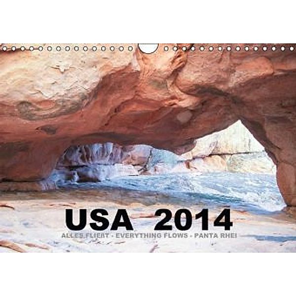 USA 2014 - Alles fließt - Everything flows - Panta rhei (Wandkalender 2014 DIN A4 quer), Mona Stut