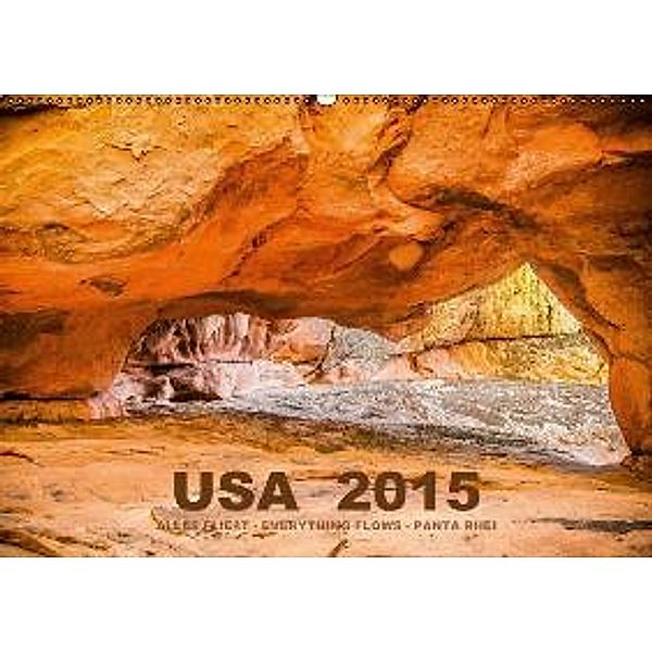 USA 2015 - Alles fließt - Everything flows - Panta rhei / AT-Version (Wandkalender 2015 DIN A2 quer), Mona Stut