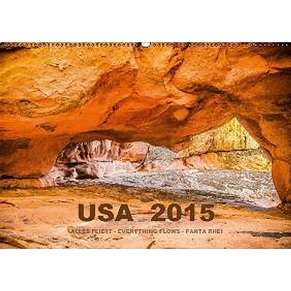 USA 2015 - Alles fließt - Everything flows - Panta rhei (Wandkalender 2015 DIN A2 quer), Mona Stut