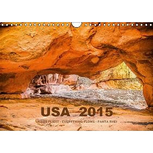 USA 2015 - Alles fließt - Everything flows - Panta rhei (Wandkalender 2015 DIN A4 quer), Mona Stut