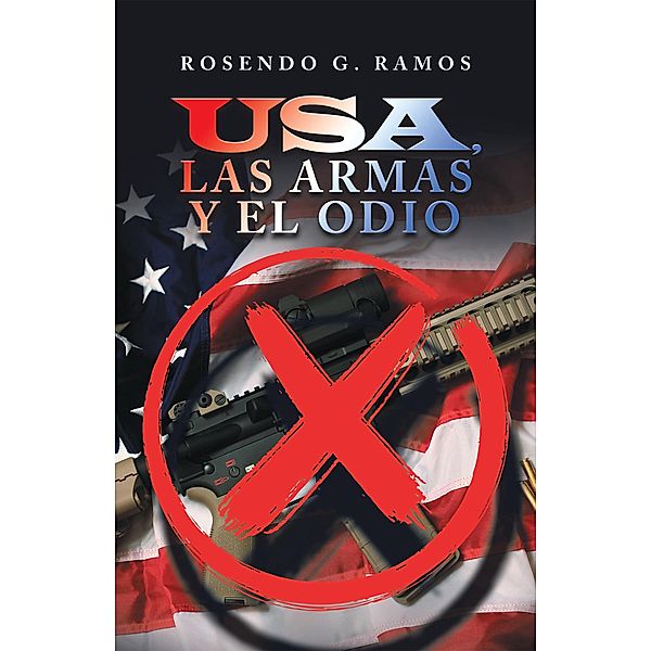 Usa, Las Armas Y El Odio, Rosendo G. Ramos